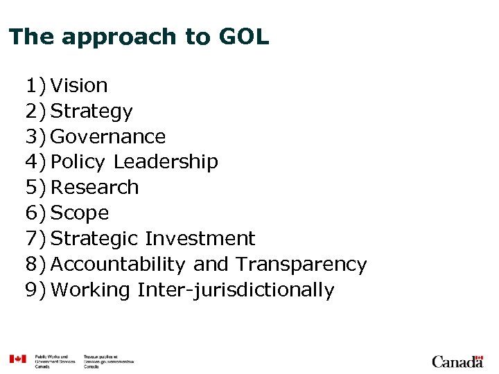 The approach to GOL 1) Vision 2) Strategy 3) Governance 4) Policy Leadership 5)