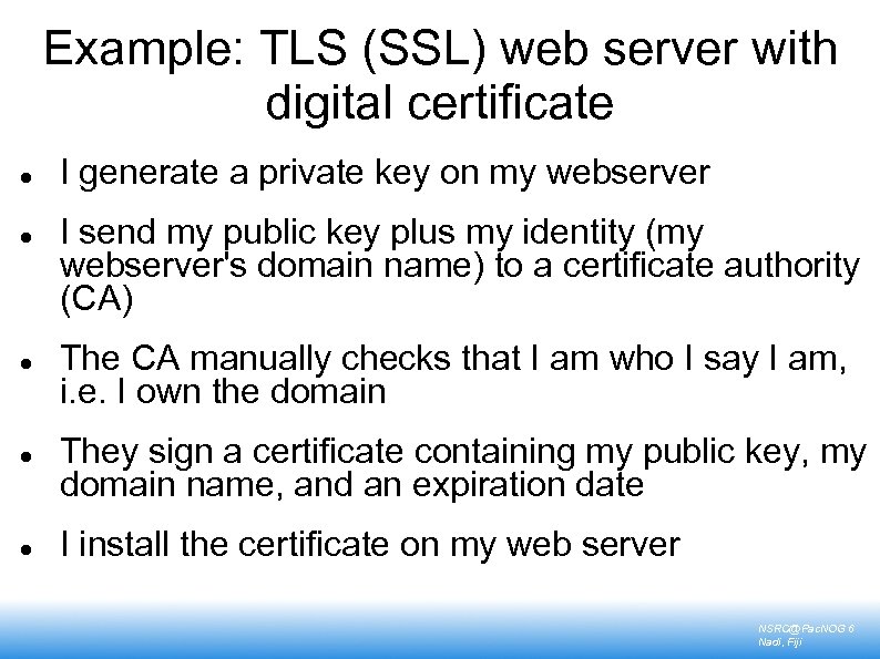 Example: TLS (SSL) web server with digital certificate I generate a private key on