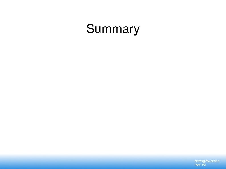 Summary NSRC@Pac. NOG 6 Nadi, Fiji 
