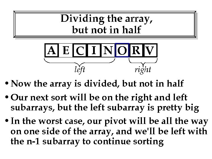 Dividing the array, but not in half A E C I NO R V