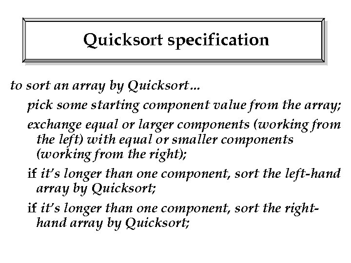 Quicksort specification to sort an array by Quicksort… pick some starting component value from