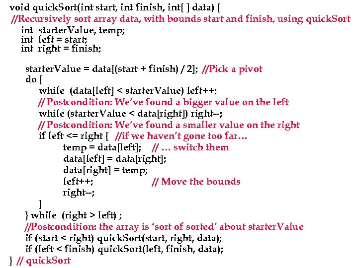 void quick. Sort(int start, int finish, int[ ] data) { //Recursively sort array data,