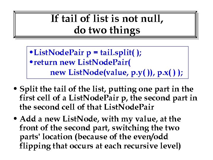 If tail of list is not null, do two things • List. Node. Pair