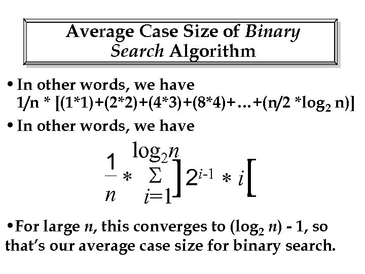 Average Case Size of Binary Search Algorithm • In other words, we have 1/n