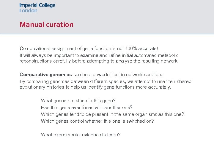 Manual curation Computational assignment of gene function is not 100% accurate! It will always