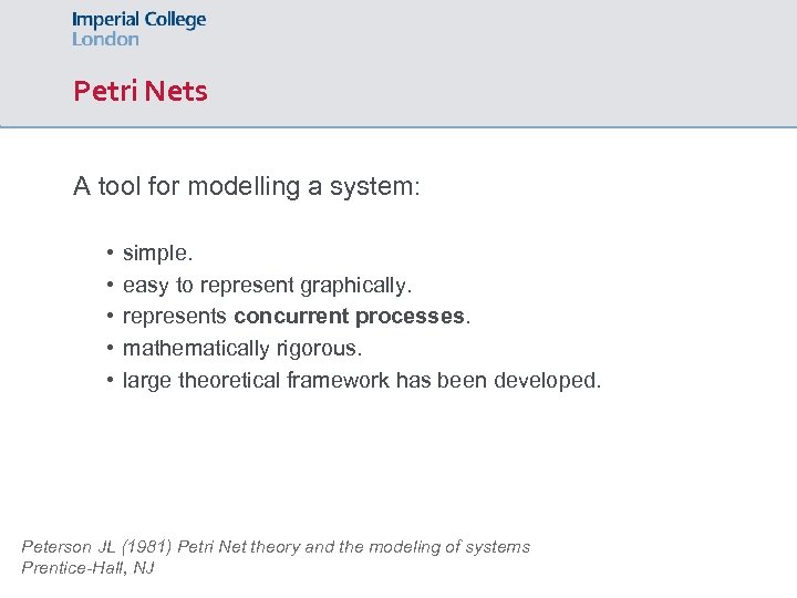 Petri Nets A tool for modelling a system: • • • simple. easy to