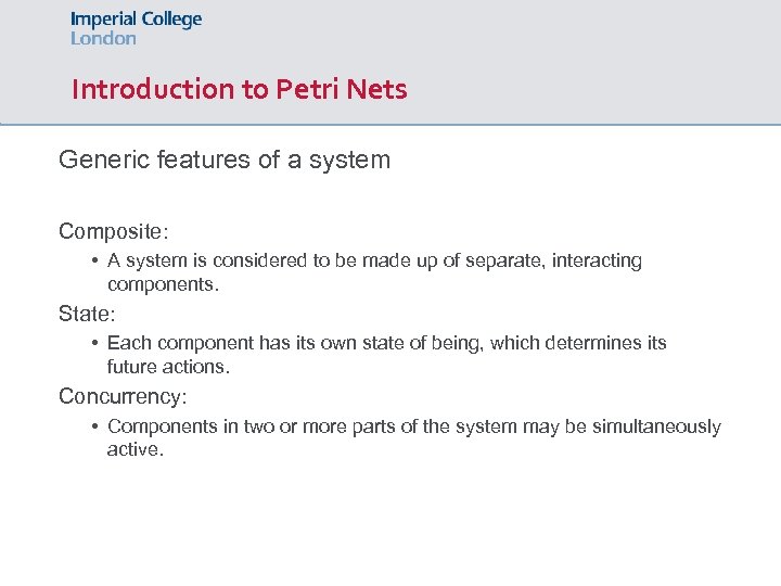 Introduction to Petri Nets Generic features of a system Composite: • A system is