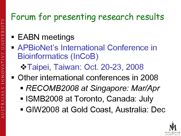 Forum for presenting research results § EABN meetings § APBio. Net’s International Conference in