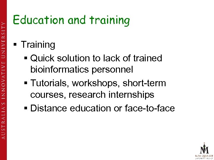 Education and training § Training § Quick solution to lack of trained bioinformatics personnel