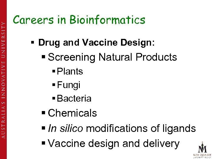 Careers in Bioinformatics § Drug and Vaccine Design: § Screening Natural Products § Plants