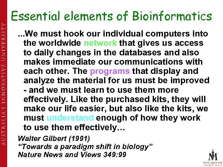 Essential elements of Bioinformatics. . . We must hook our individual computers into the