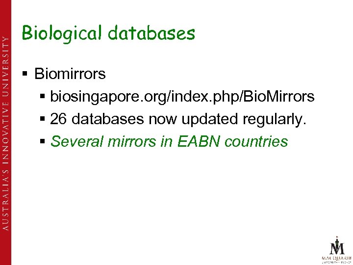 Biological databases § Biomirrors § biosingapore. org/index. php/Bio. Mirrors § 26 databases now updated