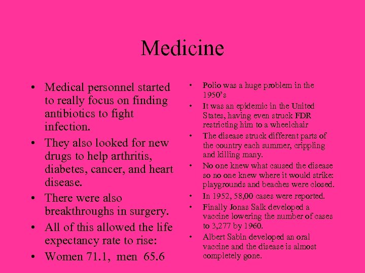 Medicine • Medical personnel started to really focus on finding antibiotics to fight infection.