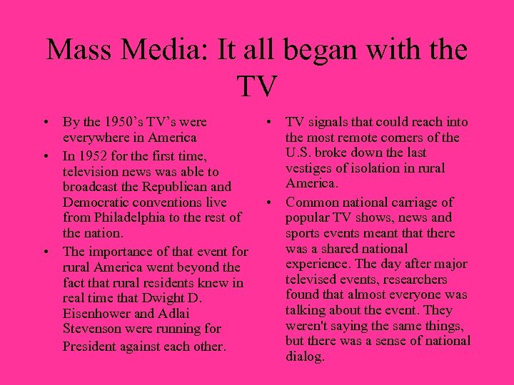 Mass Media: It all began with the TV • By the 1950’s TV’s were