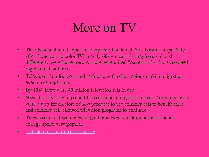 More on TV • • • The visual and aural experience together that television