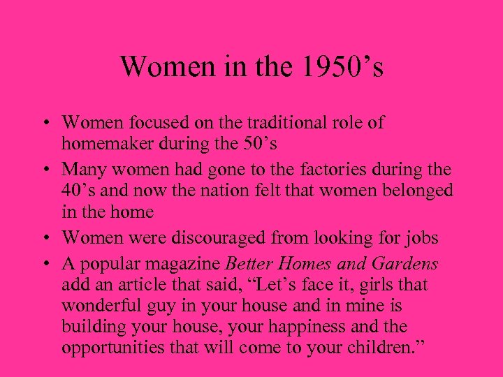 Women in the 1950’s • Women focused on the traditional role of homemaker during