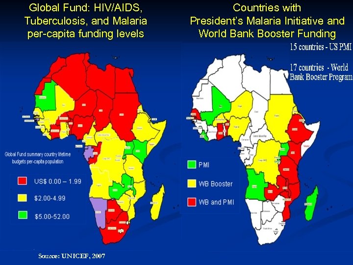 Global Fund: HIV/AIDS, Tuberculosis, and Malaria per-capita funding levels Source: UNICEF, 2007 Countries with