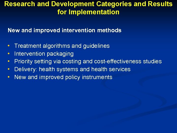 Research and Development Categories and Results for Implementation New and improved intervention methods •