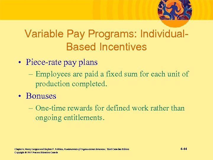Variable Pay Programs: Individual. Based Incentives • Piece-rate pay plans – Employees are paid