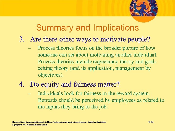 Summary and Implications 3. Are there other ways to motivate people? – Process theories