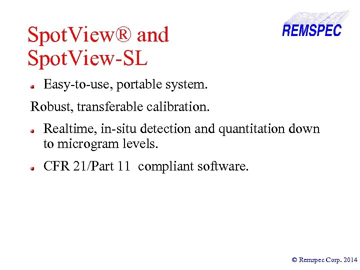 Spot. View® and Spot. View-SL Easy-to-use, portable system. Robust, transferable calibration. Realtime, in-situ detection