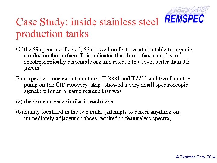 Case Study: inside stainless steel production tanks Of the 69 spectra collected, 65 showed