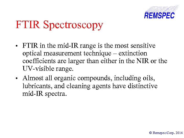FTIR Spectroscopy • FTIR in the mid-IR range is the most sensitive optical measurement