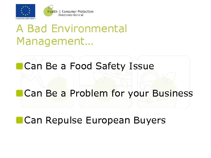 A Bad Environmental Management… Can Be a Food Safety Issue Can Be a Problem