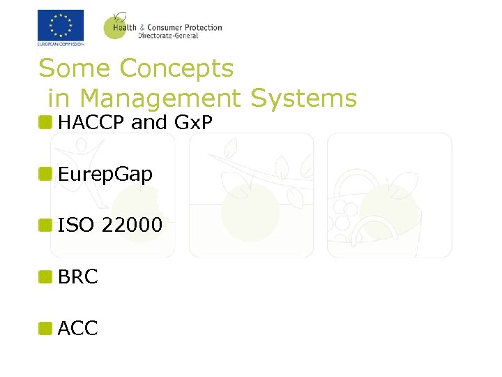 Some Concepts in Management Systems HACCP and Gx. P Eurep. Gap ISO 22000 BRC