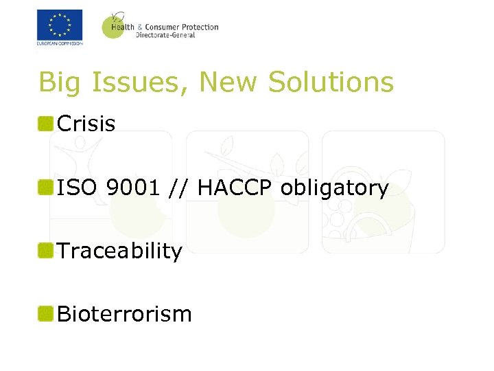 Big Issues, New Solutions Crisis ISO 9001 // HACCP obligatory Traceability Bioterrorism 