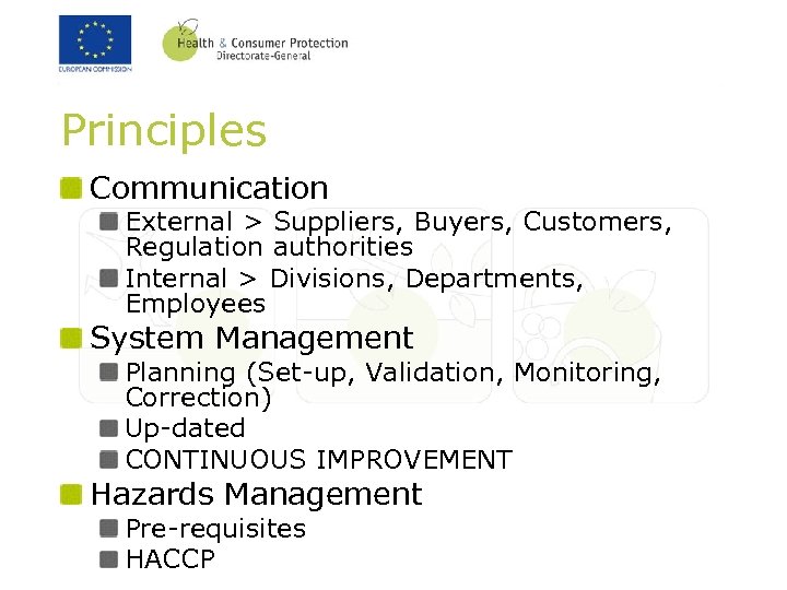 Principles Communication External > Suppliers, Buyers, Customers, Regulation authorities Internal > Divisions, Departments, Employees