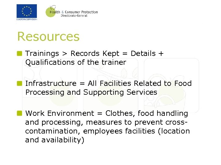 Resources Trainings > Records Kept = Details + Qualifications of the trainer Infrastructure =