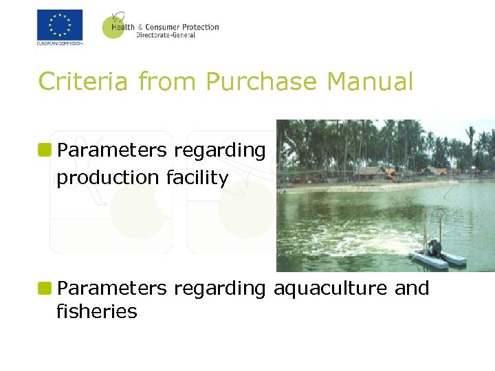 Criteria from Purchase Manual Parameters regarding production facility Parameters regarding aquaculture and fisheries 