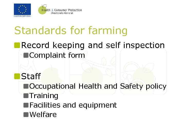 Standards for farming Record keeping and self inspection Complaint form Staff Occupational Health and