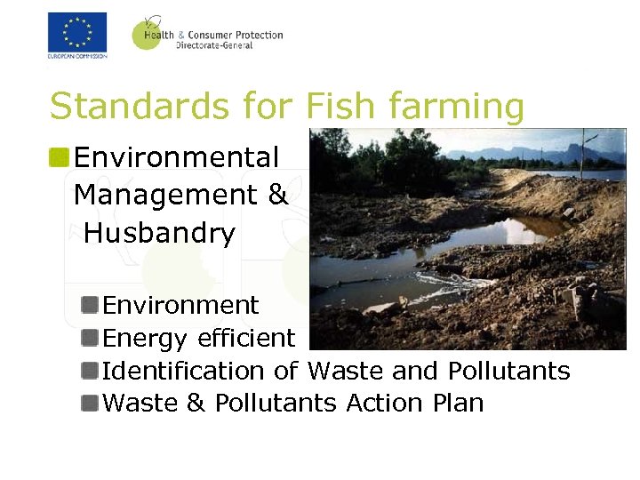 Standards for Fish farming Environmental Management & Husbandry Environment Energy efficient Identification of Waste