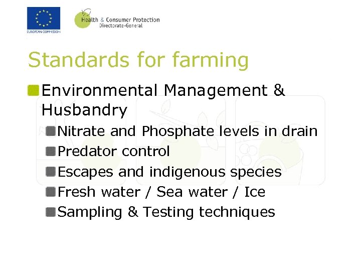 Standards for farming Environmental Management & Husbandry Nitrate and Phosphate levels in drain Predator