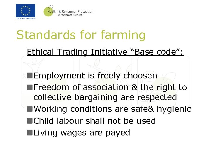 Standards for farming Ethical Trading Initiative “Base code”: Employment is freely choosen Freedom of