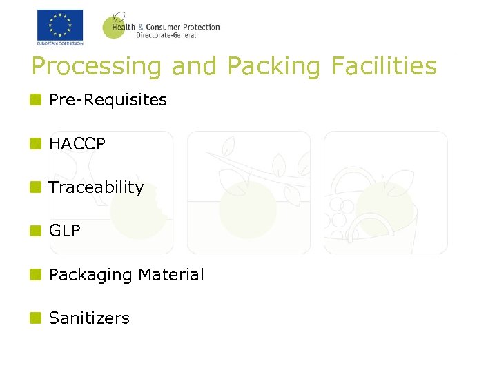 Processing and Packing Facilities Pre-Requisites HACCP Traceability GLP Packaging Material Sanitizers 