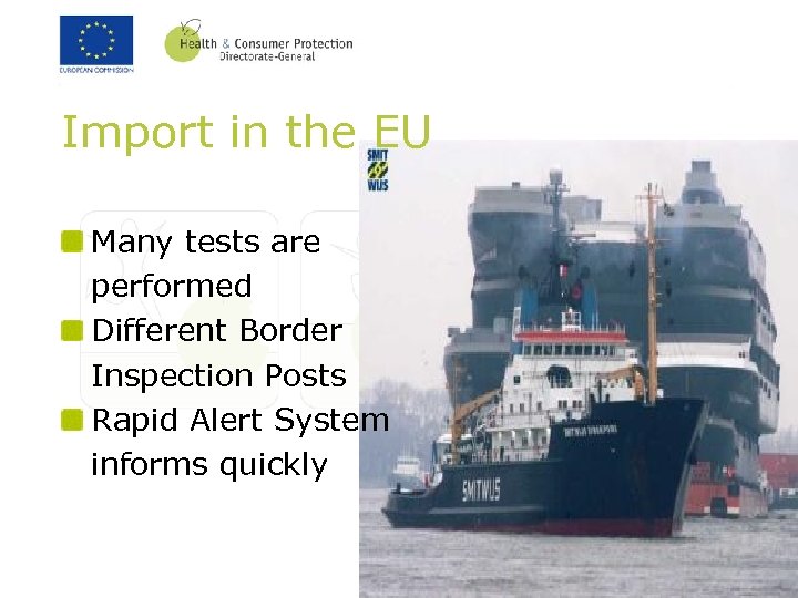 Import in the EU Many tests are performed Different Border Inspection Posts Rapid Alert