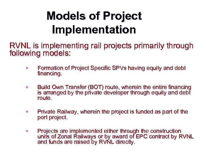 Models of Project Implementation RVNL is implementing rail projects primarily through following models: §