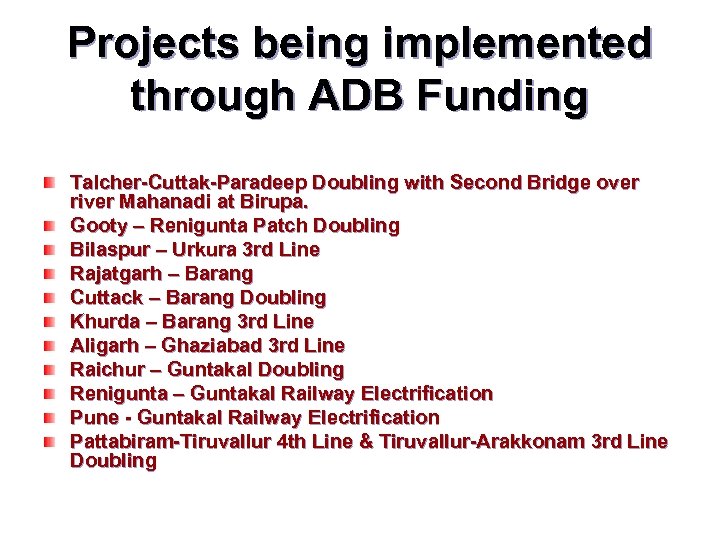 Projects being implemented through ADB Funding Talcher-Cuttak-Paradeep Doubling with Second Bridge over river Mahanadi