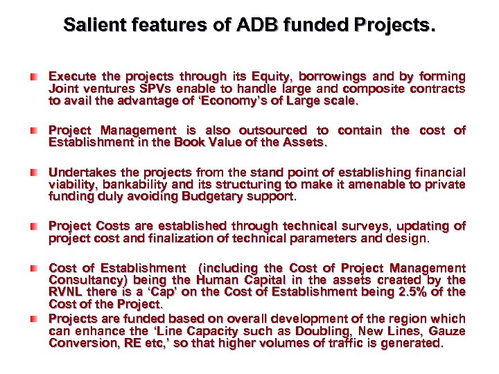 Salient features of ADB funded Projects. Execute the projects through its Equity, borrowings and