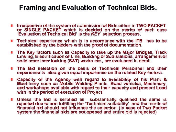 Framing and Evaluation of Technical Bids. Irrespective of the system of submission of Bids