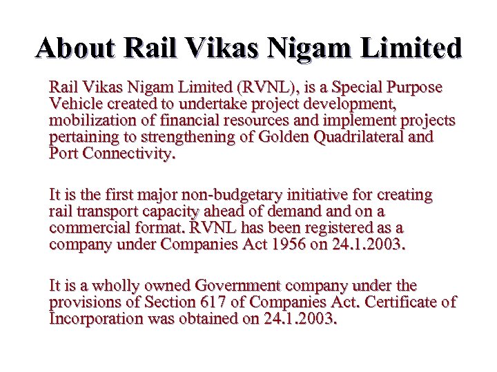 About Rail Vikas Nigam Limited (RVNL), is a Special Purpose Vehicle created to undertake