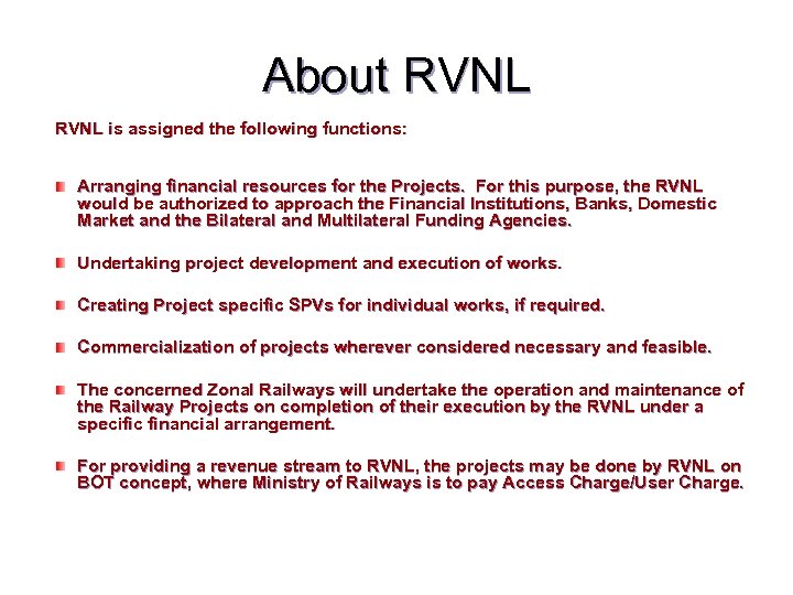 About RVNL is assigned the following functions: Arranging financial resources for the Projects. For