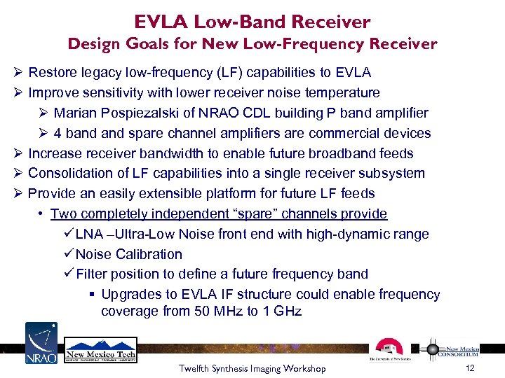 EVLA Low-Band Receiver Design Goals for New Low-Frequency Receiver Ø Restore legacy low-frequency (LF)
