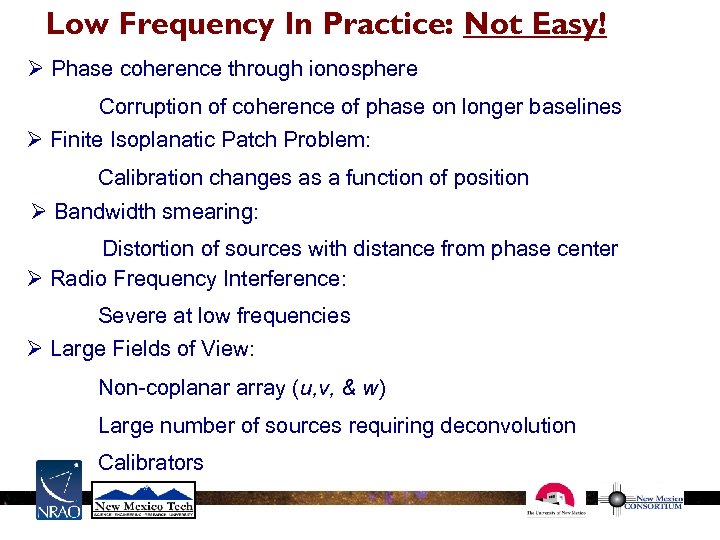 Low Frequency In Practice: Not Easy! Ø Phase coherence through ionosphere Corruption of coherence