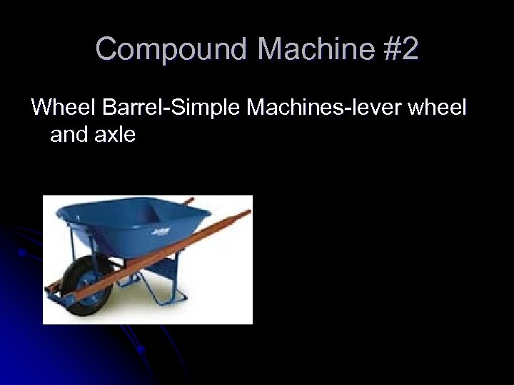 Compound Machine #2 Wheel Barrel-Simple Machines-lever wheel and axle 