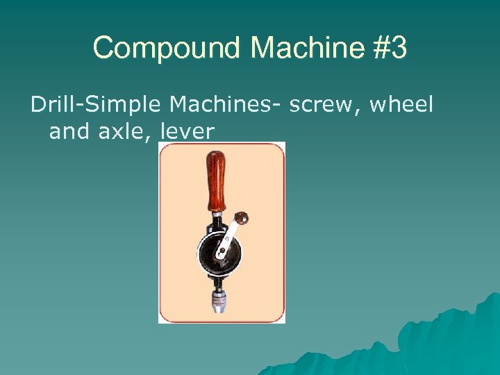 Compound Machine #3 Drill-Simple Machines- screw, wheel and axle, lever 