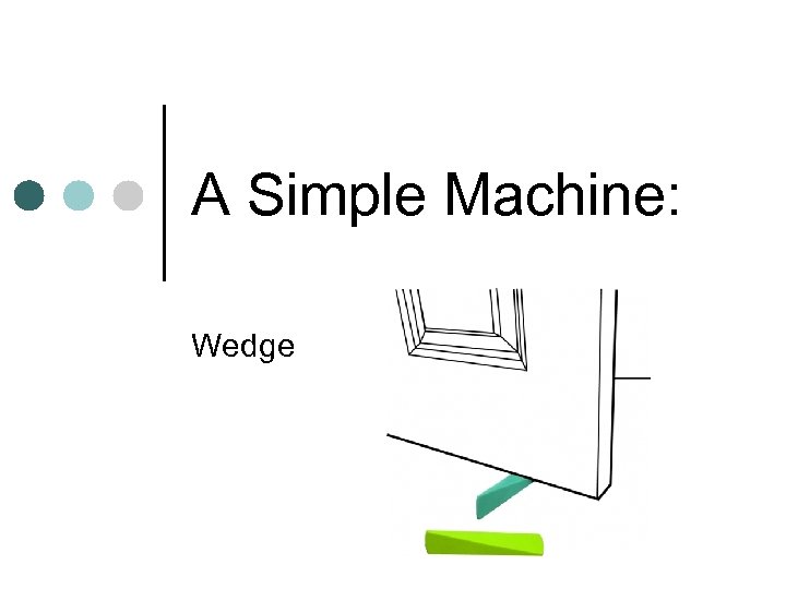 A Simple Machine: Wedge 